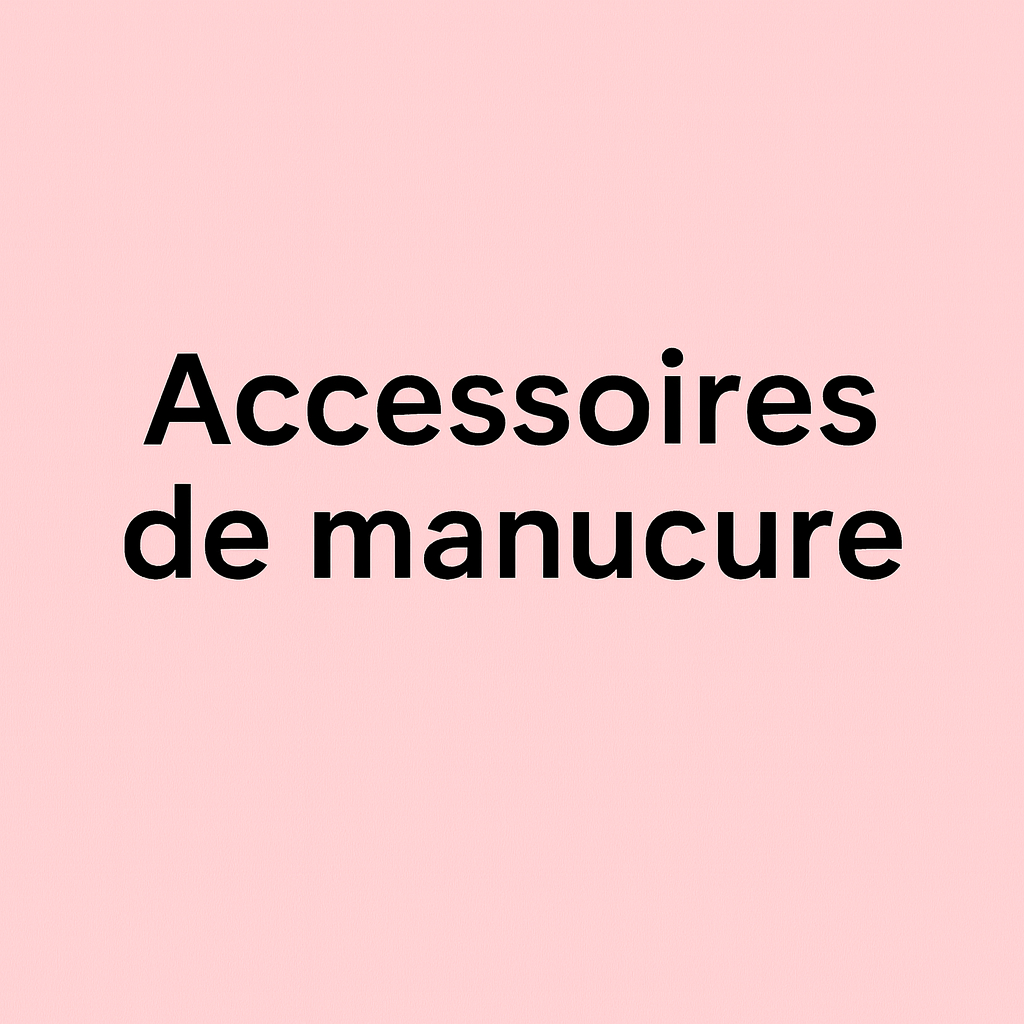 Accessoires de manucure